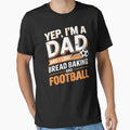 Dad Who Bakes Bread And Loves Football T-Shirt - Custom Art Print Unisex - T-Shirt, Sweatshirt, Hoodie