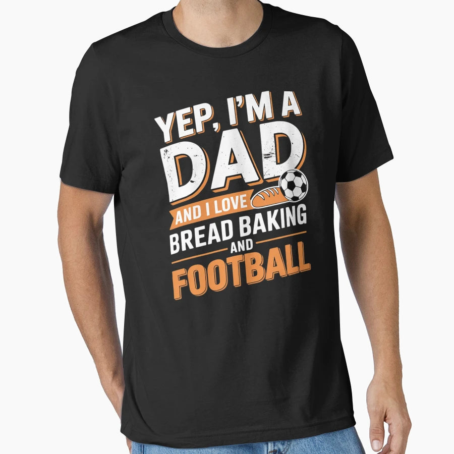 Dad Who Bakes Bread And Loves Football T-Shirt - Custom Art Print Unisex - T-Shirt, Sweatshirt, Hoodie
