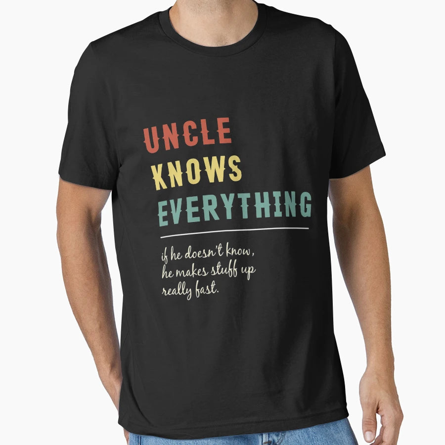 Uncle Knows Everything Funny Fathers Day T-Shirt - Graphic Print Unisex - T-Shirt, Sweatshirt, Hoodie