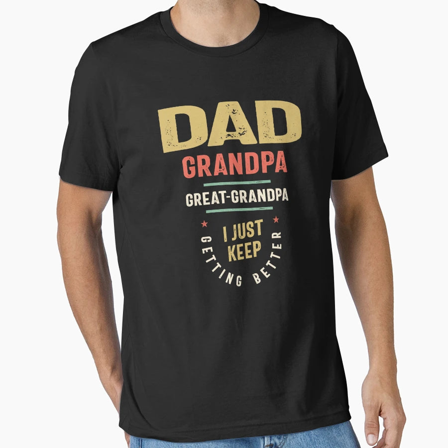 Dad Grandpa Great Grandpa Just Keep T-Shirt - Graphic Print for Adults - T-Shirt, Sweatshirt, Hoodie