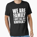We Are Family I Got All My T-Shirt - Casual Everyday Wear Men Women - T-Shirt, Sweatshirt, Hoodie