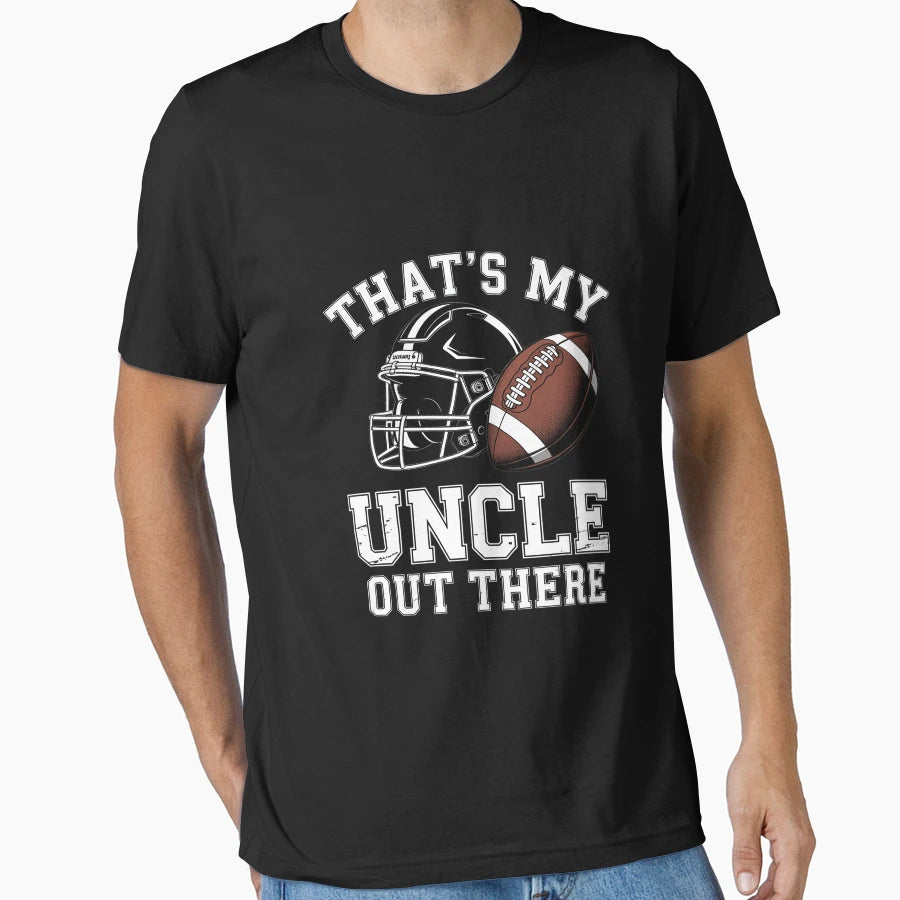 Thats My Uncle Out There Proud Football T-Shirt - Trendy Graphic Unisex - T-Shirt, Sweatshirt, Hoodie
