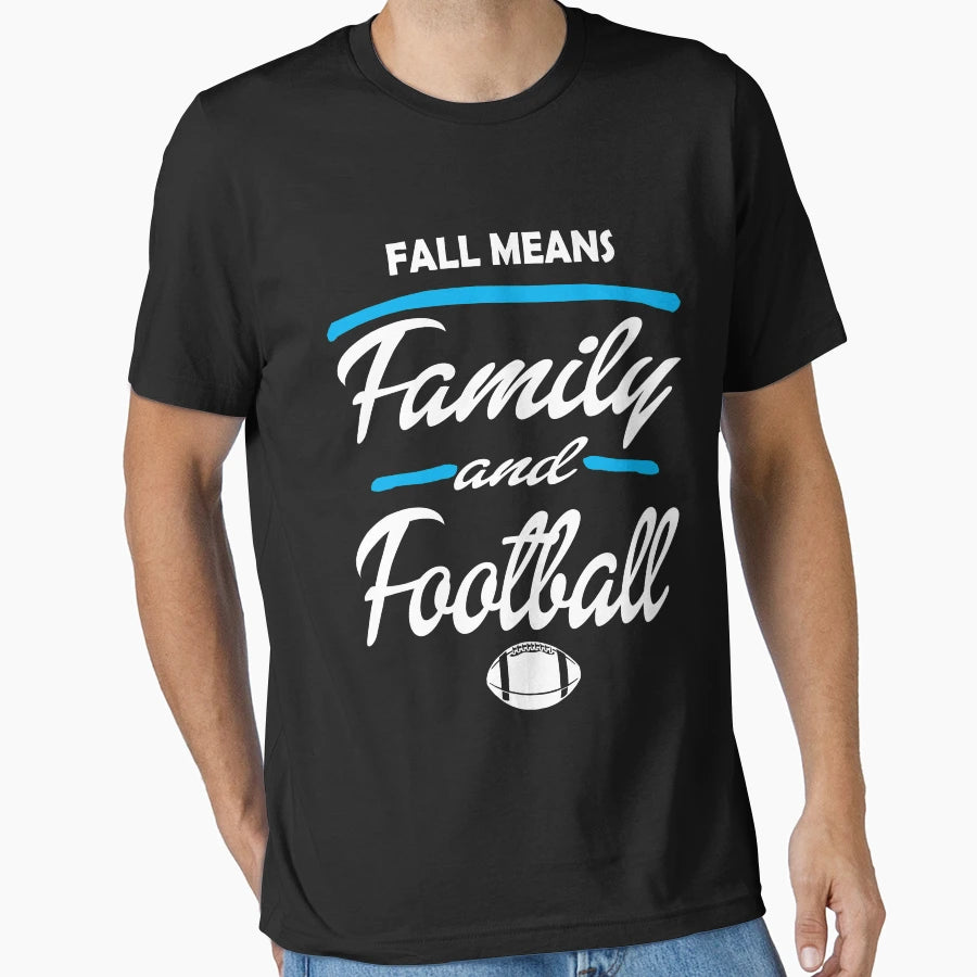 Fall Means Family And Football T-Shirt - Fun Novelty Design Men Women - T-Shirt, Sweatshirt, Hoodie