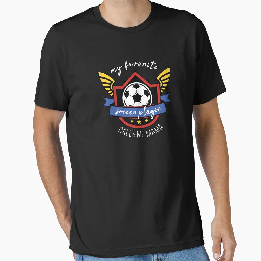 My Favorite Soccer Player Call S Me Mama T-Shirt - Novelty Apparel Unisex - T-Shirt, Sweatshirt, Hoodie