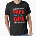 Dad Grandpa Fathers Day Gift I Have T-Shirt - Fun Novelty Design Unisex - T-Shirt, Sweatshirt, Hoodie