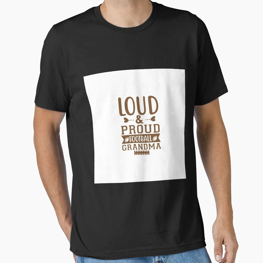 Loud And Proud Football Grandma T-Shirt - Casual Everyday Wear for Adults - T-Shirt, Sweatshirt, Hoodie