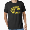 Best Sister T-Shirt - Graphic Print Men Women - T-Shirt, Sweatshirt, Hoodie