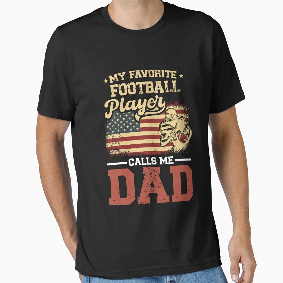 My Favorite Football Player Calls Me Dad T-Shirt - Streetwear Style Unisex - T-Shirt, Sweatshirt, Hoodie