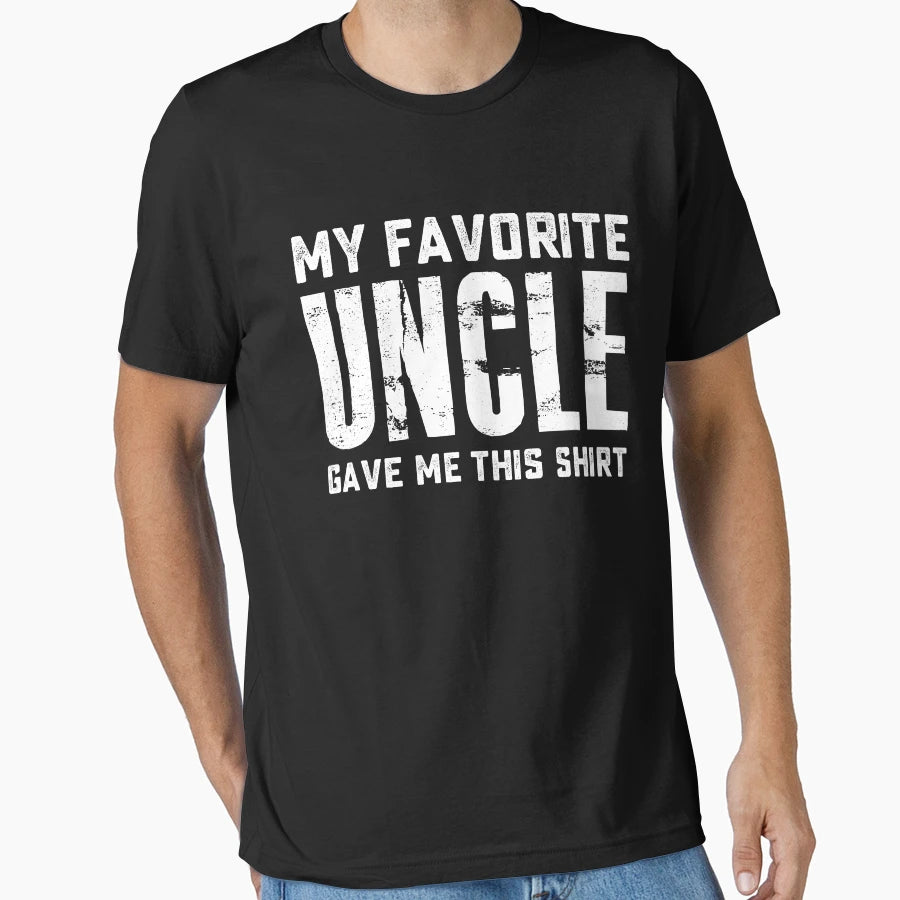My Favorite Uncle Gave Me This T-Shirt - Custom Art Print Unisex - T-Shirt, Sweatshirt, Hoodie