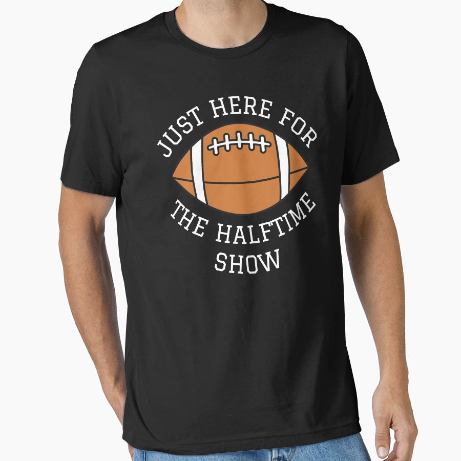 Just Here Halftime Show T-Shirt - Custom Art Print for Adults - T-Shirt, Sweatshirt, Hoodie