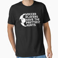 Funny Soccer Players Have Prettiest T-Shirt - Minimalist Print Men Women - T-Shirt, Sweatshirt, Hoodie