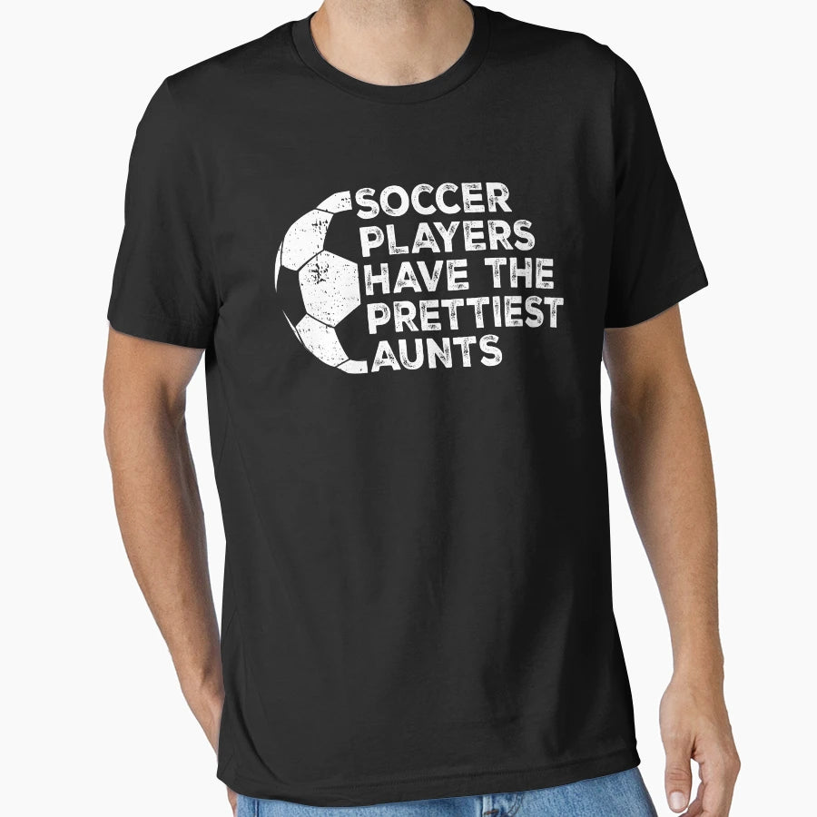 Funny Soccer Players Have Prettiest T-Shirt - Minimalist Print Men Women - T-Shirt, Sweatshirt, Hoodie