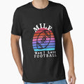 Milf I Love Football T-Shirt - Casual Everyday Wear Men Women - T-Shirt, Sweatshirt, Hoodie