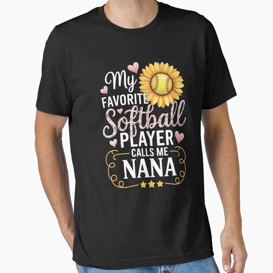 My Favorite Softball Player Calls Me Nana T-Shirt - Streetwear Style Unisex - T-Shirt, Sweatshirt, Hoodie