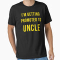 Im Getting Promoted To Uncle T-Shirt - Novelty Apparel Unisex - T-Shirt, Sweatshirt, Hoodie