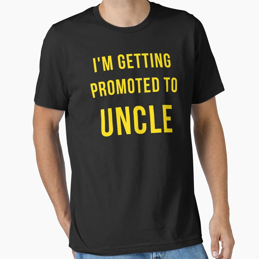 Im Getting Promoted To Uncle T-Shirt - Novelty Apparel Unisex - T-Shirt, Sweatshirt, Hoodie