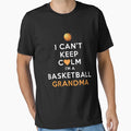 I Cant Keep Calm Im Basketball Grandma T-Shirt - Fun Novelty Design Unisex - T-Shirt, Sweatshirt, Hoodie