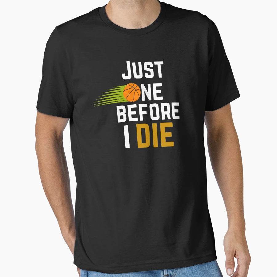 Just One More Before I Die T-Shirt - Streetwear Style Men Women - T-Shirt, Sweatshirt, Hoodie