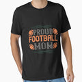 Proud Football Mom T-Shirt - Casual Everyday Wear Unisex - T-Shirt, Sweatshirt, Hoodie
