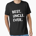 Best Uncle Ever Family Shirts T-Shirt - Unique Graphic Men Women - T-Shirt, Sweatshirt, Hoodie