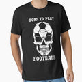 Born To Play Football T-Shirt - Graphic Print Men Women - T-Shirt, Sweatshirt, Hoodie