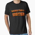 Basketball Sister T-Shirt - Fun Novelty Design Unisex - T-Shirt, Sweatshirt, Hoodie