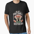 My Football Sister Era American T-Shirt - Custom Art Print for Adults - T-Shirt, Sweatshirt, Hoodie