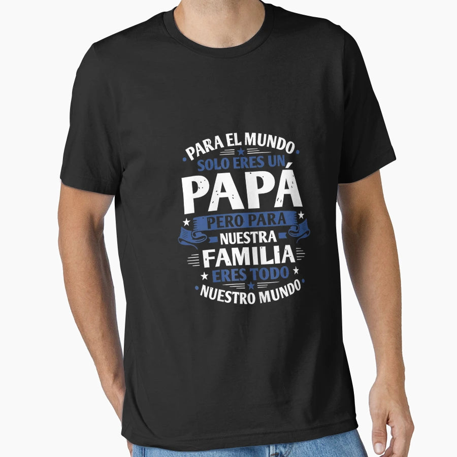 Para El Mundo Eres Solo Un Pap Pero Para T-Shirt - Graphic Print Men Women - T-Shirt, Sweatshirt, Hoodie