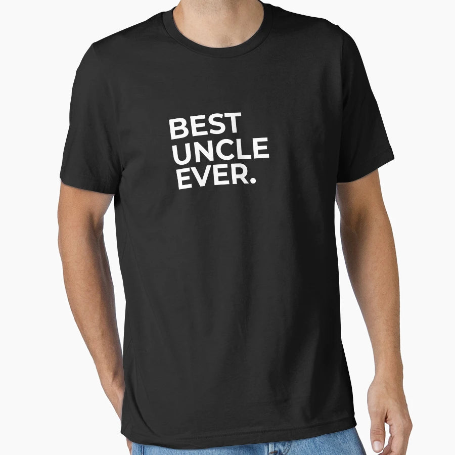 Uncle Best Uncle Ever Uncle T-Shirt - Casual Everyday Wear Men Women - T-Shirt, Sweatshirt, Hoodie