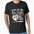 Im Not Just His Sister Im Also His T-Shirt - Custom Art Print Men Women - T-Shirt, Sweatshirt, Hoodie