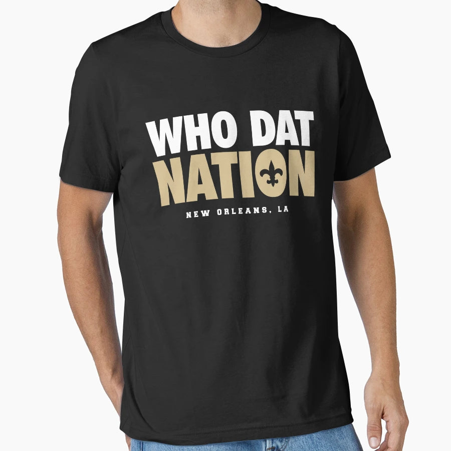 Who Dat Nation T-Shirt - Unique Graphic Unisex - T-Shirt, Sweatshirt, Hoodie