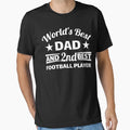 Worlds Best Dad And 2Nd Best T-Shirt - Casual Everyday Wear for Adults - T-Shirt, Sweatshirt, Hoodie