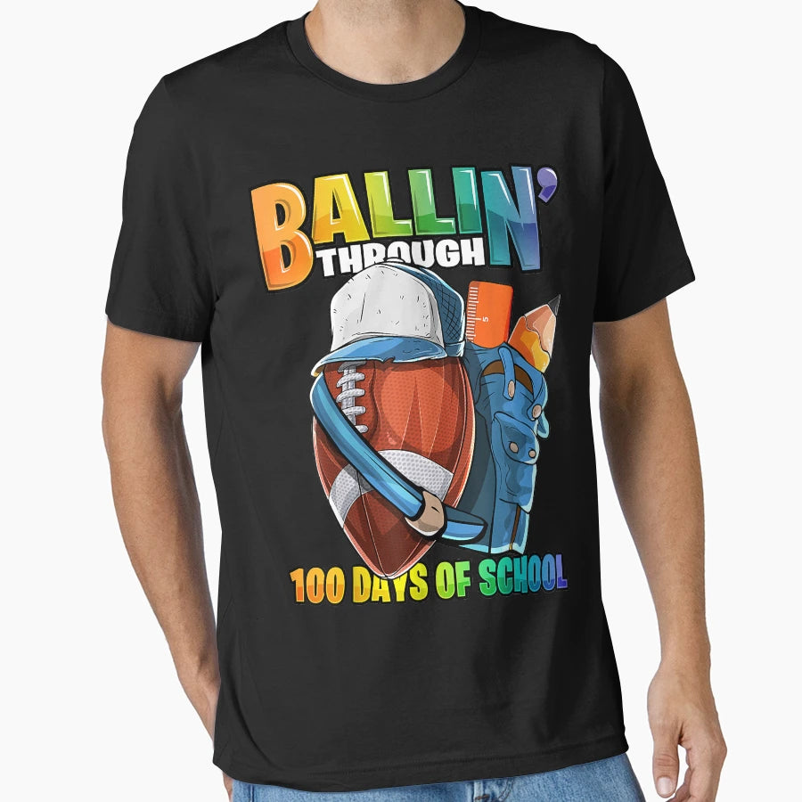 Ballin Through 100 Days School Football T-Shirt - Novelty Apparel Unisex - T-Shirt, Sweatshirt, Hoodie