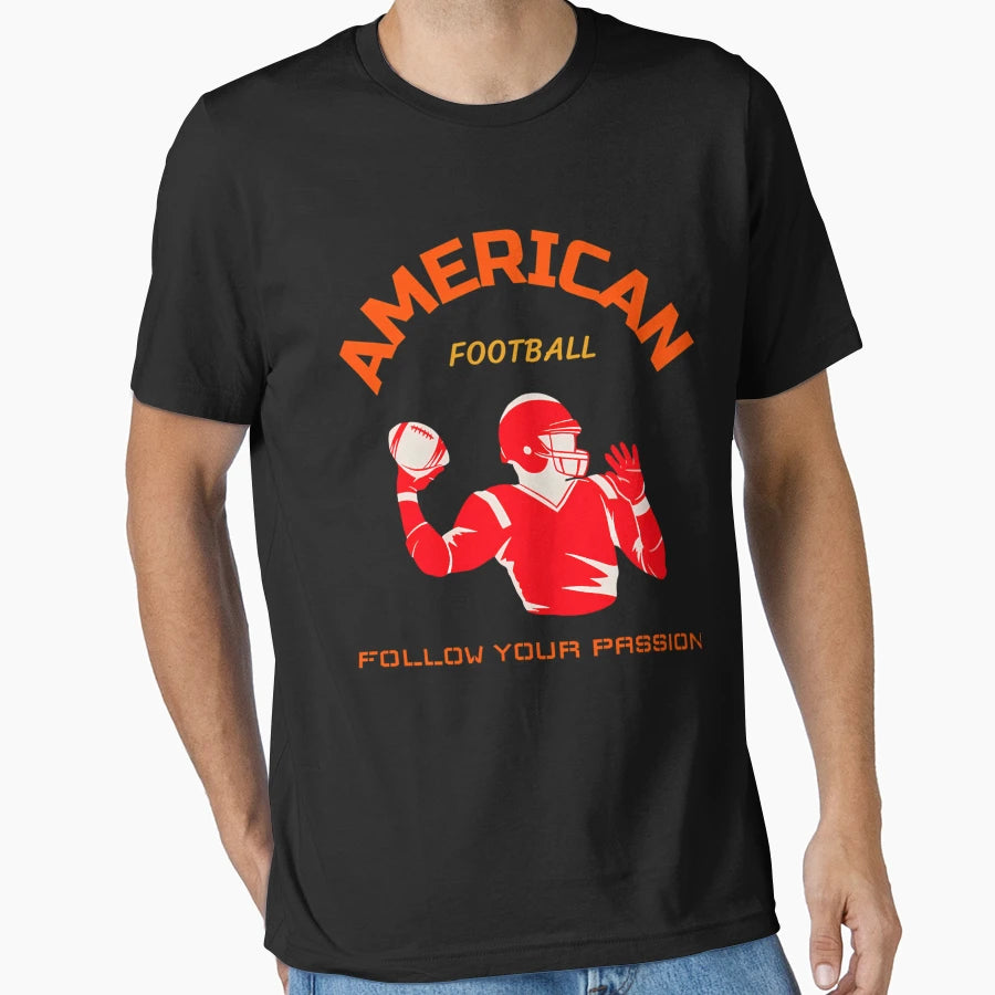 American Football Follow Your Passion T-Shirt - Novelty Apparel Men Women - T-Shirt, Sweatshirt, Hoodie