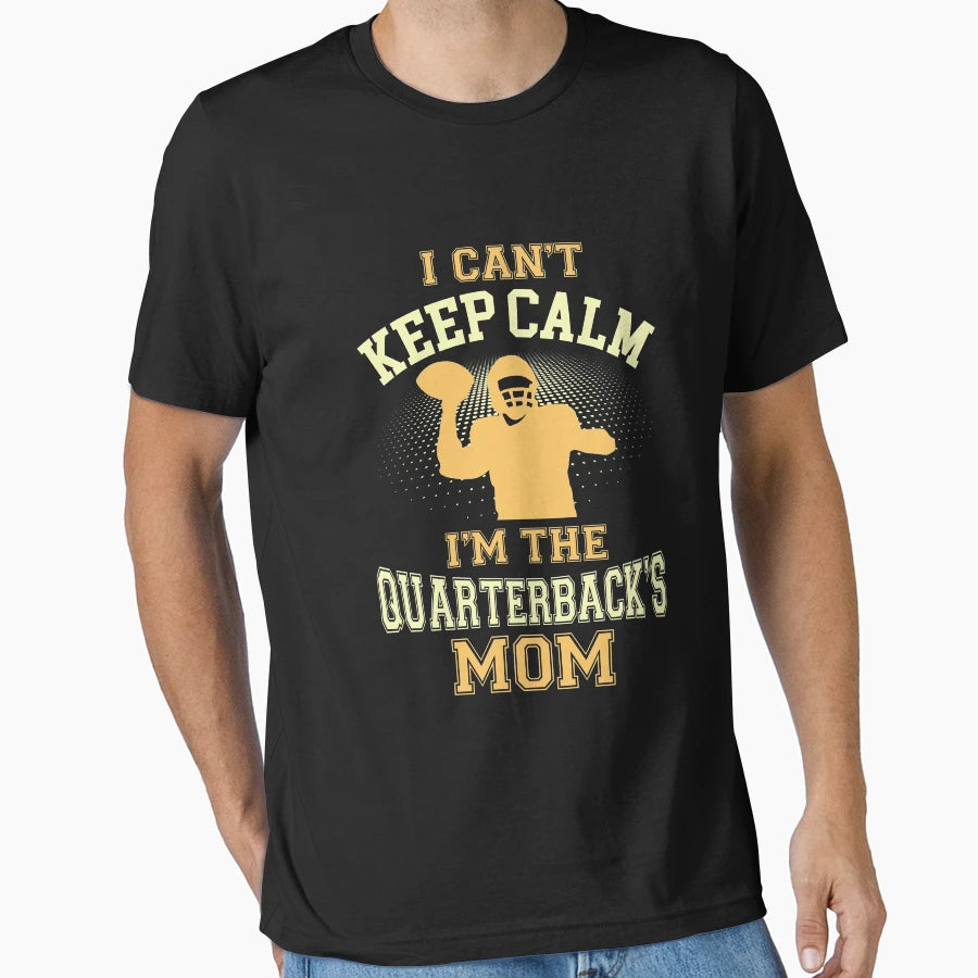 I Cant Keep Calm Im Quarterbacks Mom T-Shirt - Unique Graphic for Adults - T-Shirt, Sweatshirt, Hoodie