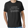 Knows Everything Grandma T-Shirt - Casual Everyday Wear Men Women - T-Shirt, Sweatshirt, Hoodie
