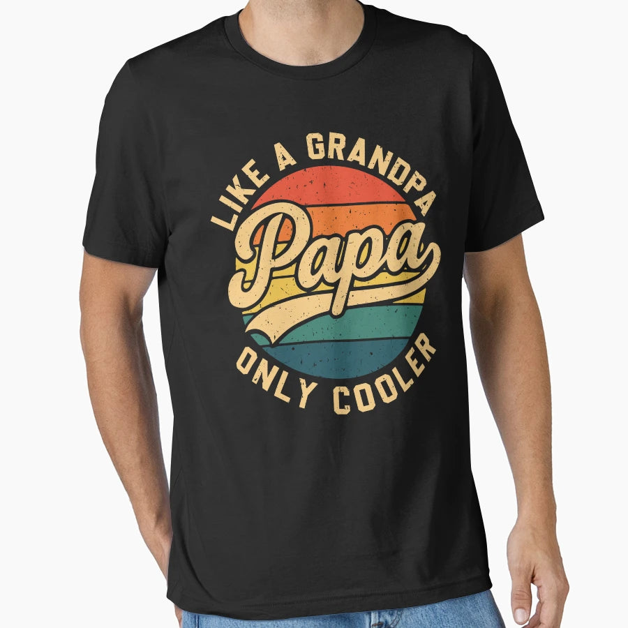 Funny Papa Birthday Like Grandpa But T-Shirt - Custom Art Print Unisex - T-Shirt, Sweatshirt, Hoodie