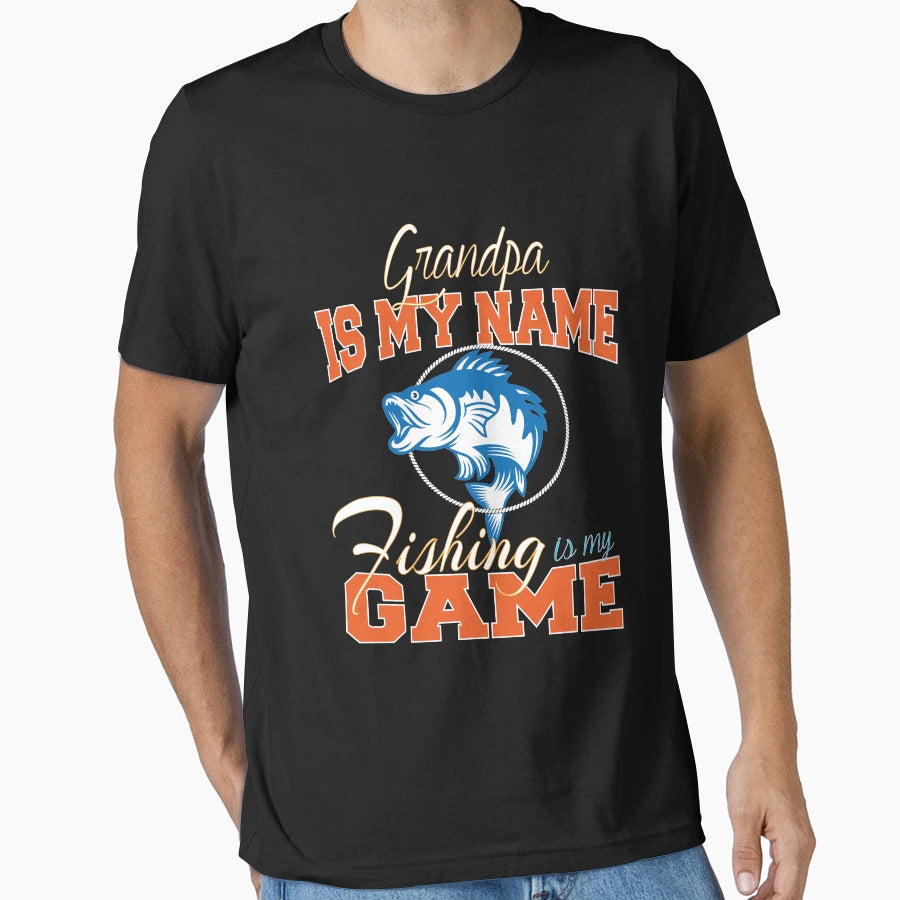 Grandpa Is My Name Fishing Is My T-Shirt - Casual Everyday Wear Men Women - T-Shirt, Sweatshirt, Hoodie