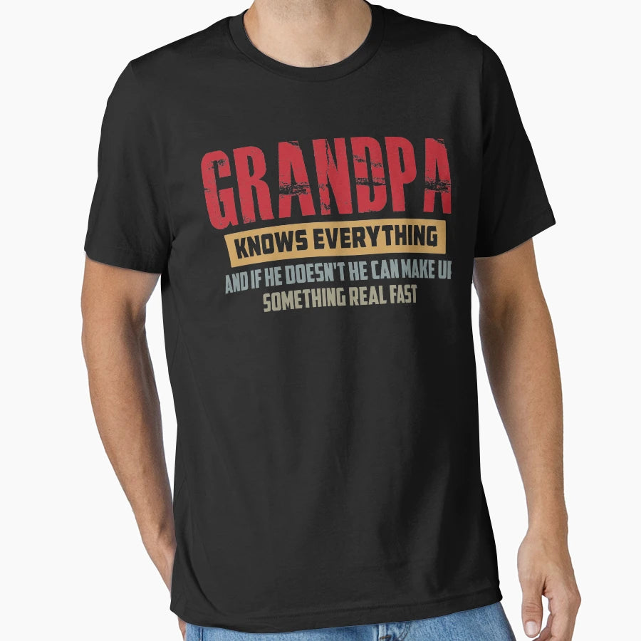 Grandpa Knows Everything And If He T-Shirt - Custom Art Print Men Women - T-Shirt, Sweatshirt, Hoodie