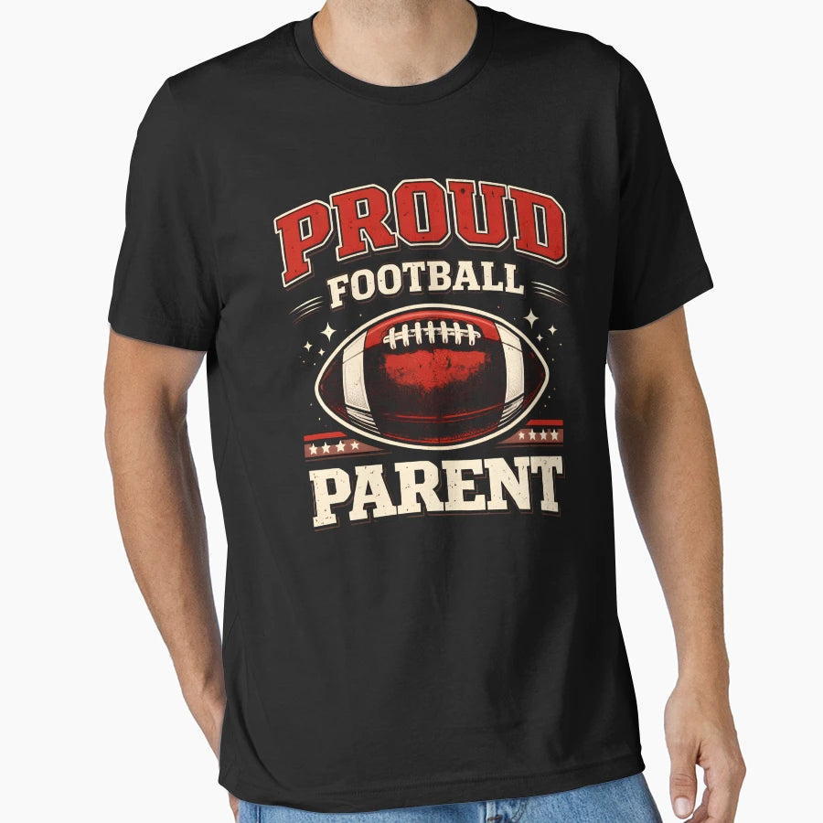 Proud Football Parent Game Day T-Shirt - Fun Novelty Design Men Women - T-Shirt, Sweatshirt, Hoodie