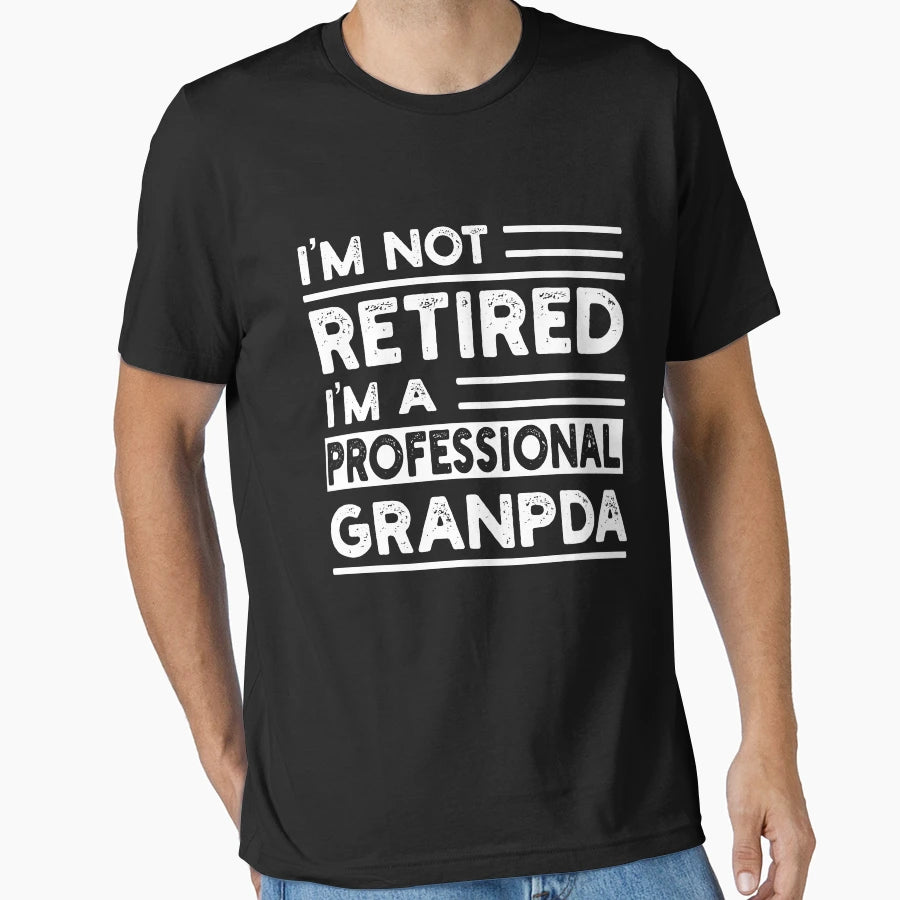Funny Retirement Im Not Retired T-Shirt - Casual Everyday Wear for Adults - T-Shirt, Sweatshirt, Hoodie