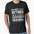 Funny Retirement Im Not Retired T-Shirt - Casual Everyday Wear for Adults - T-Shirt, Sweatshirt, Hoodie