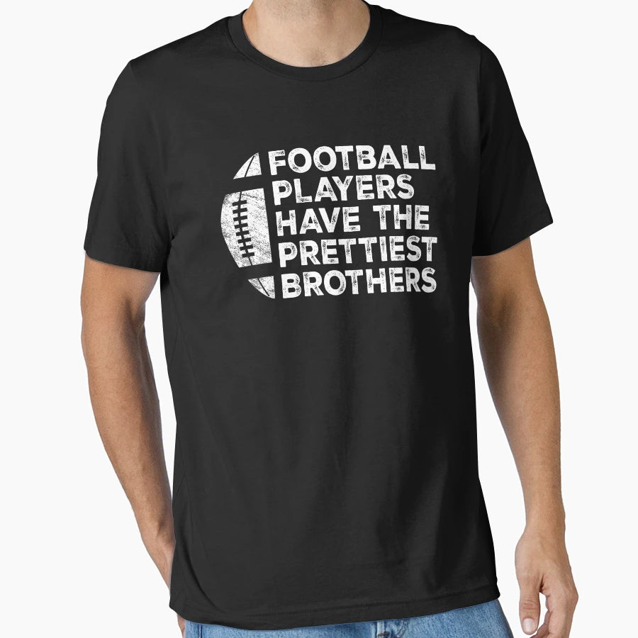 Funny Football Players Have Prettiest T-Shirt - Novelty Apparel Unisex - T-Shirt, Sweatshirt, Hoodie