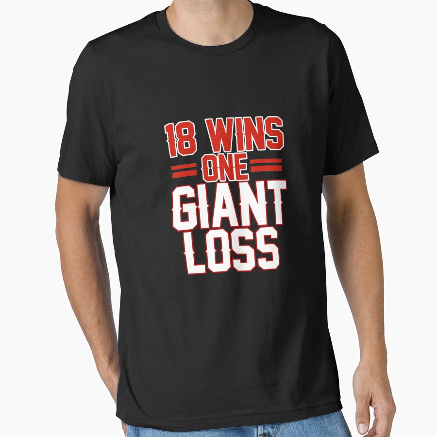 18 Wins 1 Giant Loss New York Football T-Shirt - Streetwear Style Unisex - T-Shirt, Sweatshirt, Hoodie