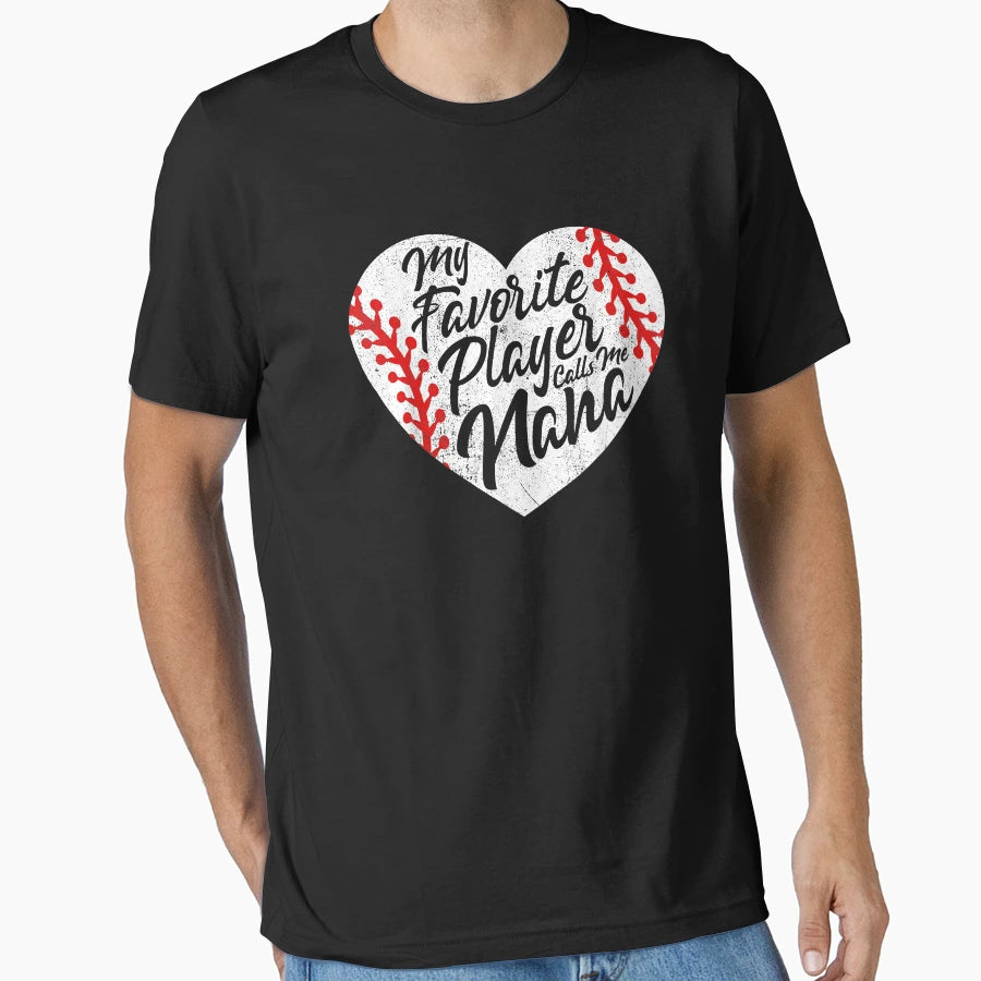 My Favorite Player Calls Me Nana Baseball T-Shirt - Graphic Print Unisex - T-Shirt, Sweatshirt, Hoodie
