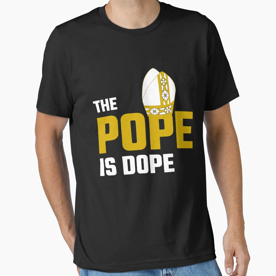 Pope Is Dope T-Shirt - Novelty Apparel Unisex - T-Shirt, Sweatshirt, Hoodie