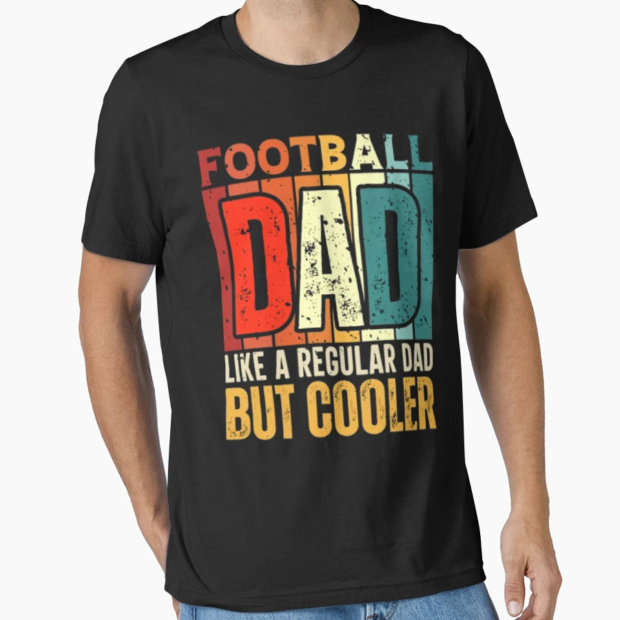 Football Dad Like Regular Dad But T-Shirt - Streetwear Style Men Women - T-Shirt, Sweatshirt, Hoodie