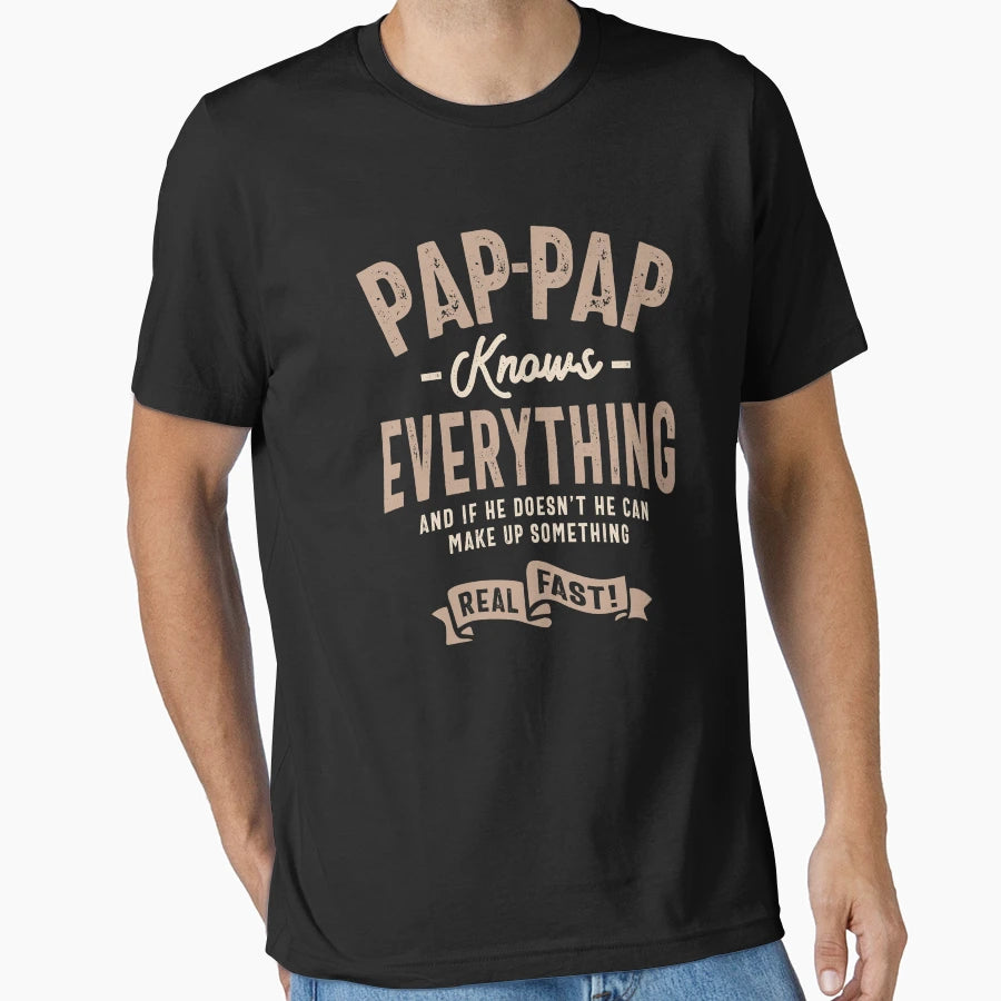 Pap Pap Knows Everything Dad Grandpa T-Shirt - Novelty Apparel for Adults - T-Shirt, Sweatshirt, Hoodie