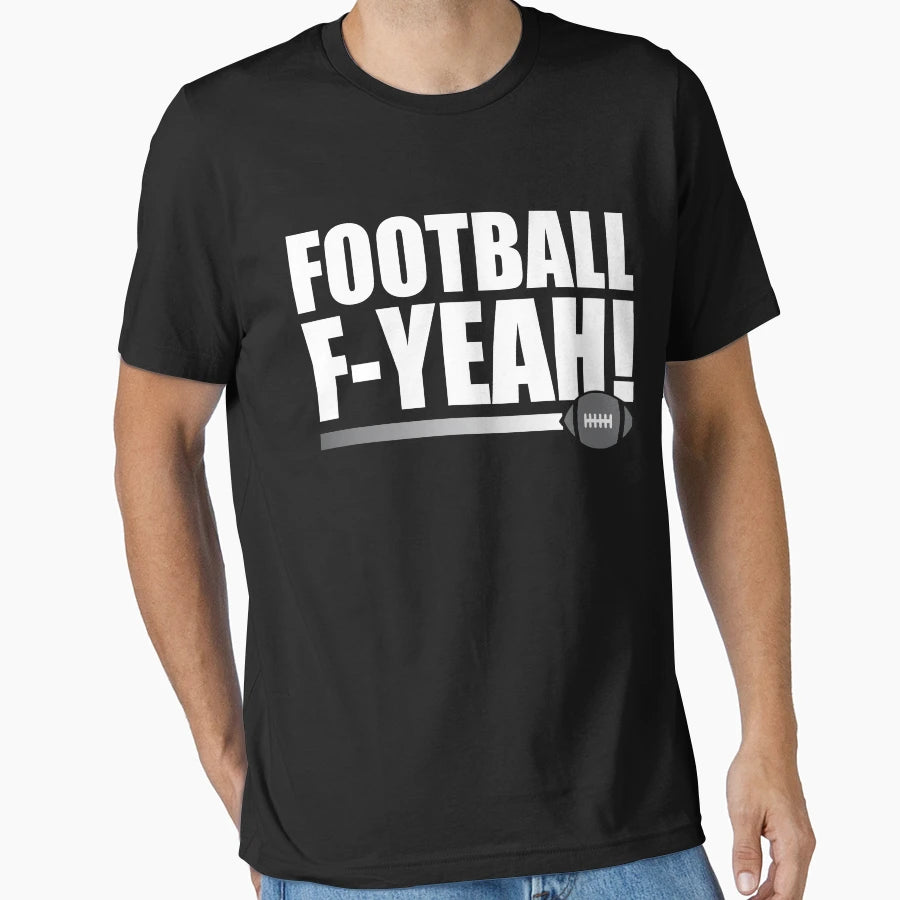 Football F Yeah T-Shirt - Aesthetic Graphic Men Women - T-Shirt, Sweatshirt, Hoodie