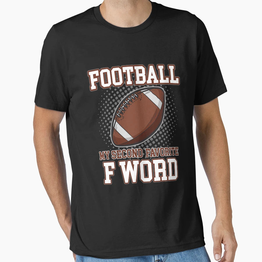 Football My Second Favorite F Word T-Shirt - Unique Graphic Unisex - T-Shirt, Sweatshirt, Hoodie